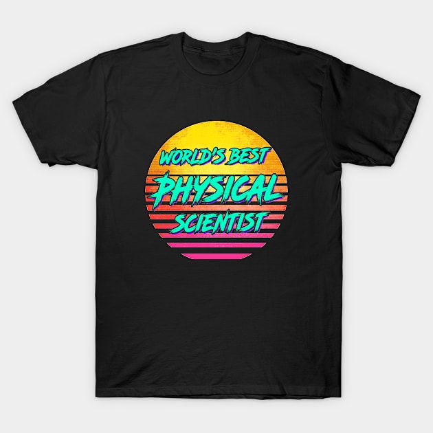 Funny Physical Scientist Gift T-Shirt by GWENT